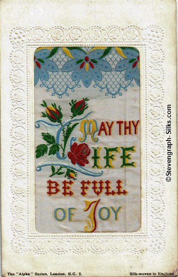 Stevens Alpha series postcard with woven MAY THY LIFE BE FULL OF JOY words, but no printed title, nor words below silk