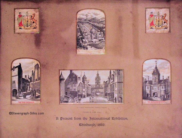 Six silk pictures in one frame, with the title, 'A Present from the International Exhibition, Edinburgh 1886'.  The mount contains the Edinburgh City Coat of Arms at the top left and right and individual untitled silks of 'The Exhibition Buildings', 'The Old Tolbooth', 'Old Edinburgh Street' and 'The Netherbow Port')