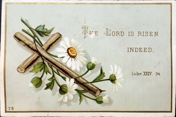 Miscellaneous card, with printed words - The Lord Is Risen Indeed